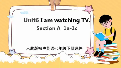 人教新目标七年级英语下册Unit6 I am watching TV