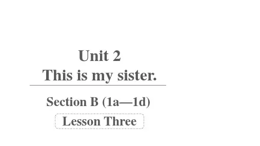 Unit2Thisismysister.SectionB课件人教版新目标英语七年级上册