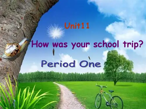 人教版七年级英语下册《Unit11Howwasyourschooltrip》第1课时ppt课件