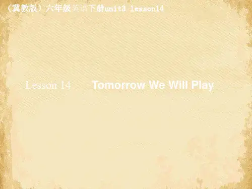 六年级下册英语课件-Lesson 14 Tomorrow We Will Play 冀教版
