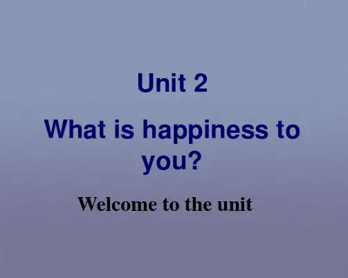 Unit 2 What is happiness to you Welcome to the unit 课件