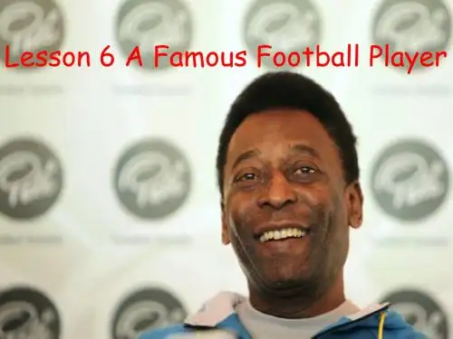 六年级英语下册Lesson6《Afamousfootballplayer》 优秀课件5(新版)冀教版(三起)