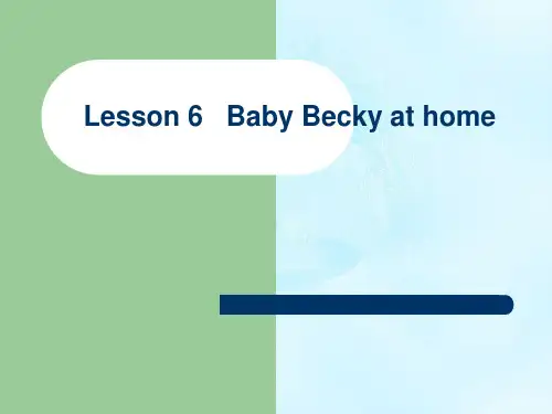 冀教六上Lesson 6 Baby Becky at Home课件(精)1