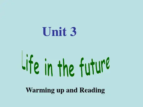 Unit 3 Life in the future-Warming up and reading新人教必修五[课件]