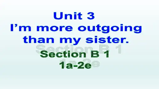 八年级英语上册  Unit 3 I'm more outgoing than my sister S