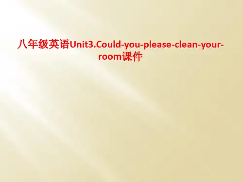 八年级英语Unit3.Could-you-please-clean-your-room课件