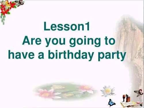 六年级英语上册Lesson1《Areyougoingtohaveabirthdayparty》 优秀课件1科普版