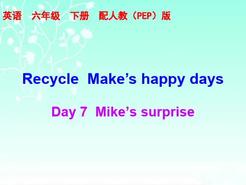 Day 7 Mike’s surpriseRecycle Make’s happy days英语 六年级 下册 配人教版PPT
