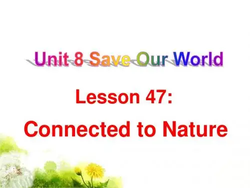 Unit 8 Save Our World Lesson 47 Connected to Nature 课件2-优质公开课-冀教8下精品