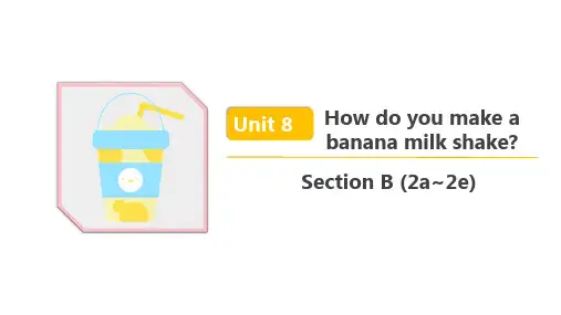 人教新目标英语八年级上 Unit 8 Section B (2a~2e) 精品课件