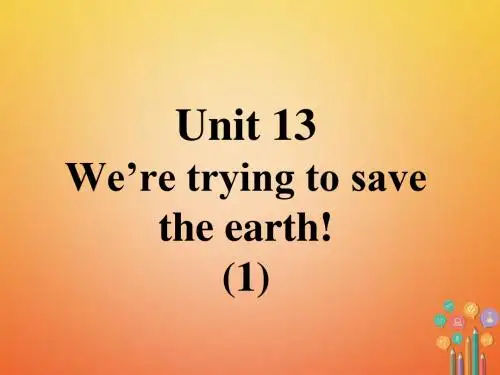 九年级英语全册口译精练Unit13We’retryingtosavetheearth1课件(新版)人教新目标版