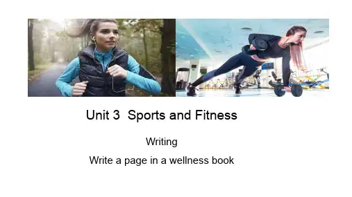 人教新教材必修一Unit 3Spors and fitness Writing—Write a page in a wellness book公开课优质课件