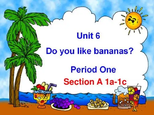 人教版七年级Unit 6  Do you like bananas