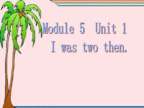 外研版三起点四年级英语下册Module5Unit1、I、was、two、then课件1