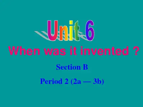 2015-2016九年级英语Unit 6 When was it invented Section B 2课件 (新版)人教新目标版
