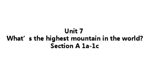 人教版英语八年级下册 Unit 7 What's the highest mountain课件