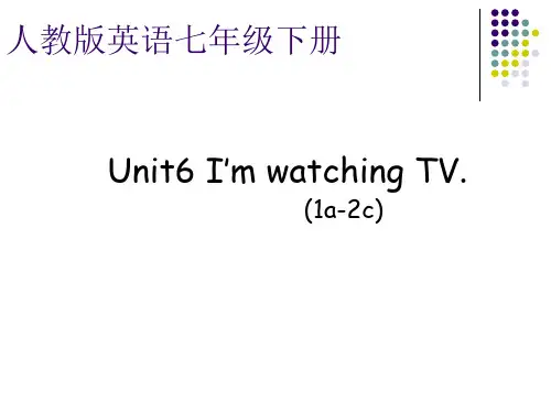 【最新】人教版七年级英语下册Unit6  I’m watching TV Section A(1a-2c)精品课件(共33张PPT)
