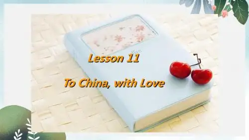 九年级英语上册Unit2GreatPeopleLesson11ToChinawithLove课件新版冀教版