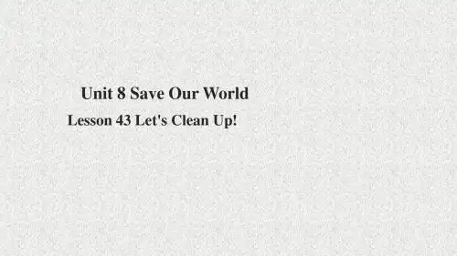 八年级英语下册 unit 8 save our world lesson 43 let’s clean up课件 (新版)冀教版
