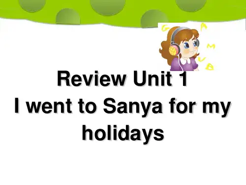 六年级下册英语课件Unit1 I went to Sanya for my holidays.｜人教精通版