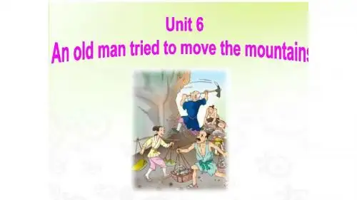 Unit 6 An old man tried to move the mountains。 part A 课件2