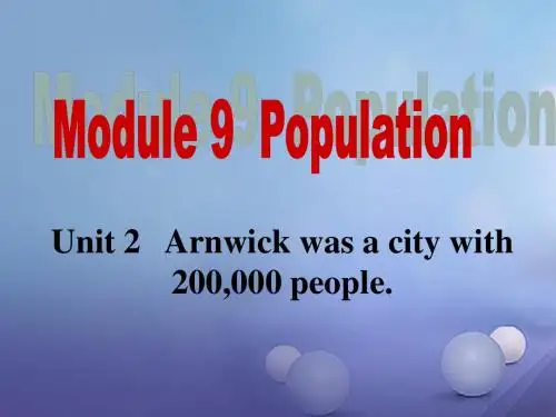 八年级英语上册Module9PopulationUnit2Arnwickwasacitywith200000people课件(新版)外研版