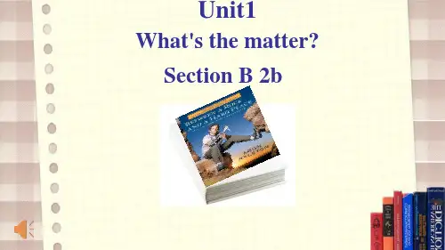 人教版英语八年级下册unit1 What's the matter？Section B 2b 课件