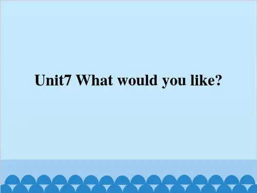 Unit7Whatwouldyoulike？课件(共11张PPT)