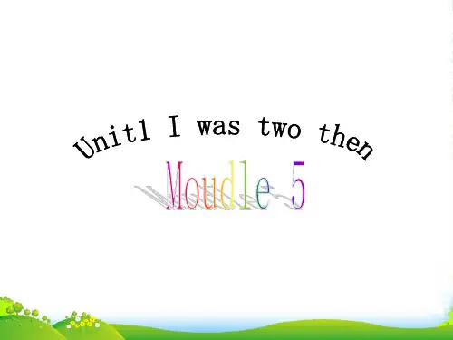 外研版四年级英语下册Module5_Unit1_I_was_two_then优课件