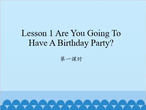 六年级上册英语课件-Lesson 1 Are you going to have a birthday party第一课时科普版