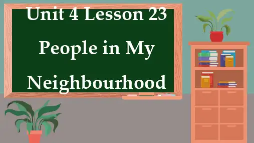 Lesson23PeopleinMyNeighbourhood课件冀教版英语八年级上册
