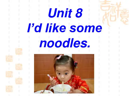 Unit 8  I’d like some noodles.