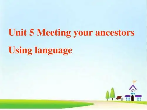 Unit 5 Meeting your ancestors Using Language课件 2-优质公开课-人教选修8精品