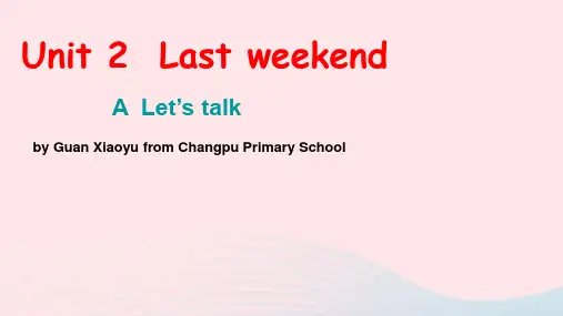 六年级英语下册Unit2LastweekendPartALetstalk教学课件人教PEP