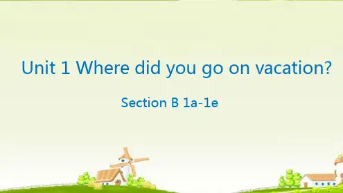 八年级英语人教版上册课件Unit1WheredidyougoonvacationSectionB1a