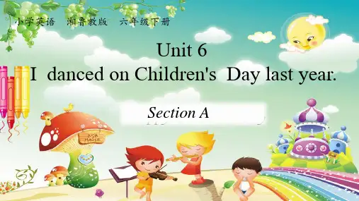 2020年湘鲁版六年级下册英语课件-Unit6  I danced on Children’s Day last year