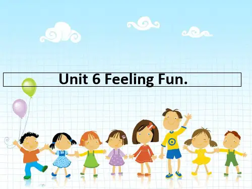 六年级下册英语课件Unit 6 Feeling Fun 1｜广东开心英语(共21张PPT)