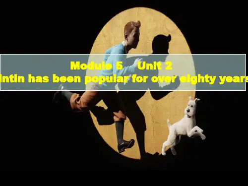 外研版八年级下册Module-5-Unit-2-Tintin-has-been