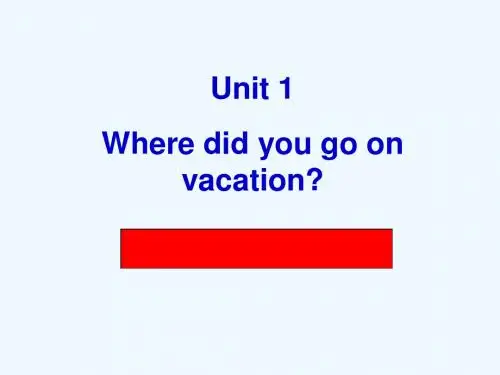 初中英语八年级上册Unit1WheredidyougoonvacationSectionA1a-1c优秀PPT课件