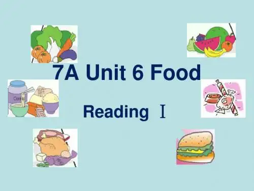 牛津译林版7A 英语Unit 6 Food Unit6 ReadingI课件