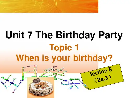 最新仁爱版英语七年级下：Unit7 Topic 1 When is your birthday section B课件