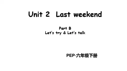 人教PEP版英语六年级下册Unit2Last weekend Part B Let`s talk课件