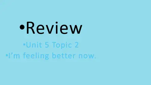 八年级英语下册Unit5FeelingexcitedTopic2I’mfeelingbetternowreviewof课件(新版)仁爱版