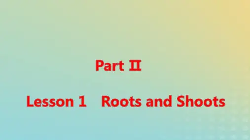 新教材高中英语Unit8Lesson1RootsandShoots课件pptx北师大版必修第三册