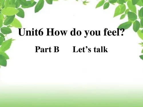 PEP新人教版六年级英语上册Unit6-How-do-you-feel-PartB-lets-talk