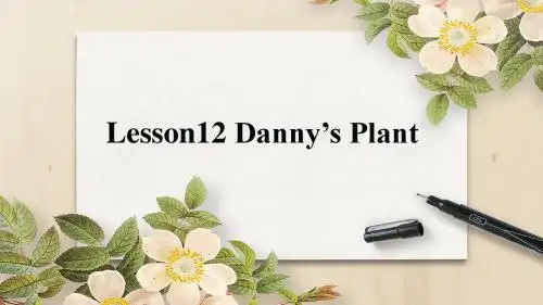 冀教版英语八年级下册  Unit 2  Lesson 12《Danny’s Plant  》(共16张PPT)