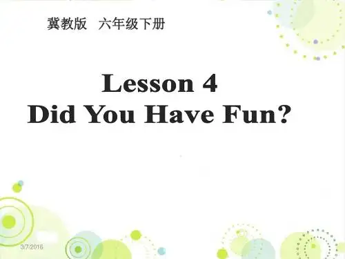 最新冀教版六年级英语下册Lesson 4 Did You Have Fun课件
