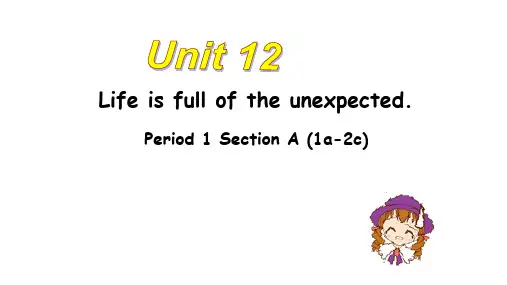 人教九年级全册 Unit 12 Life is full of the unexpected.   