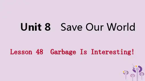 2019年春八年级英语下册Unit8SaveOurWorldLesson48GarbageIsInteresting课件(新版)冀教版