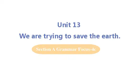 UNIT13WEARETRYINGTOSAVETHEEARTH!SECTIONAGRAMMARFOC